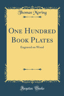 One Hundred Book Plates: Engraved on Wood (Classic Reprint)