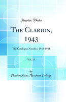 The Clarion, 1943, Vol. 33: The Catalogue Number, 1943-1944 (Classic Reprint)