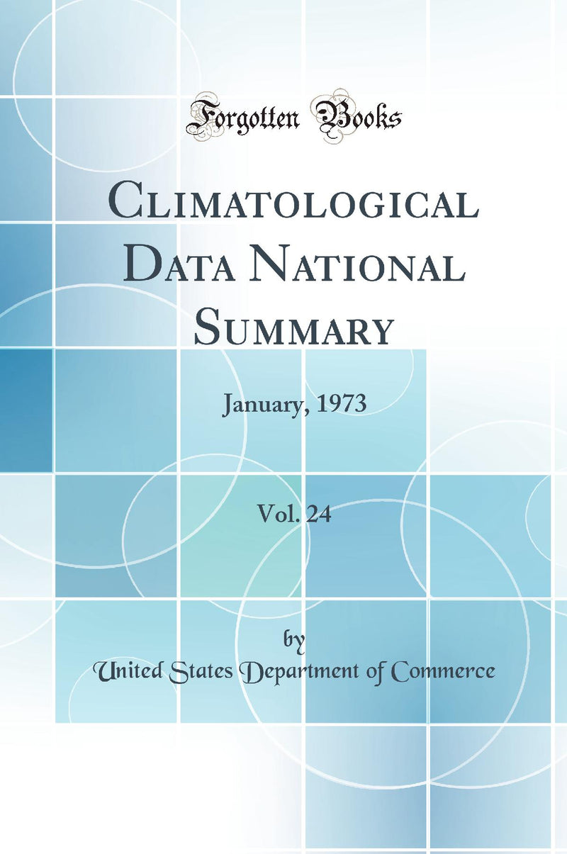 Climatological Data National Summary, Vol. 24: January, 1973 (Classic Reprint)