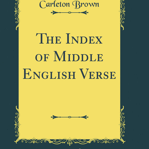 The Index of Middle English Verse (Classic Reprint)