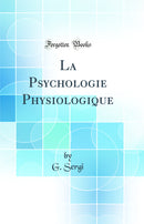La Psychologie Physiologique (Classic Reprint)