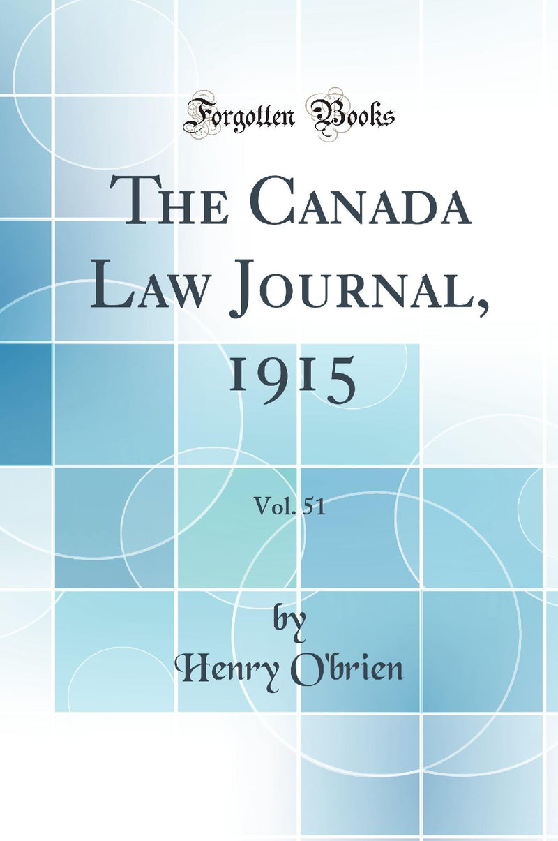 The Canada Law Journal, 1915, Vol. 51 (Classic Reprint)
