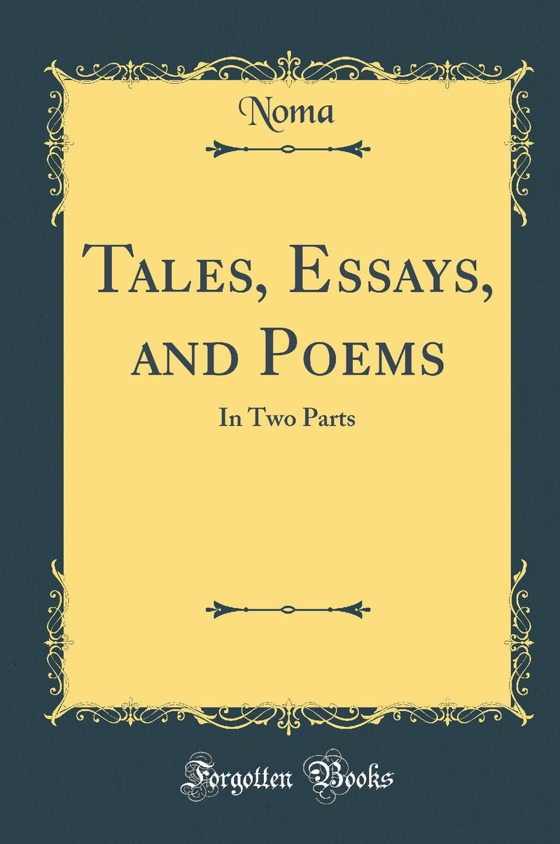 Tales, Essays, and Poems: In Two Parts (Classic Reprint)
