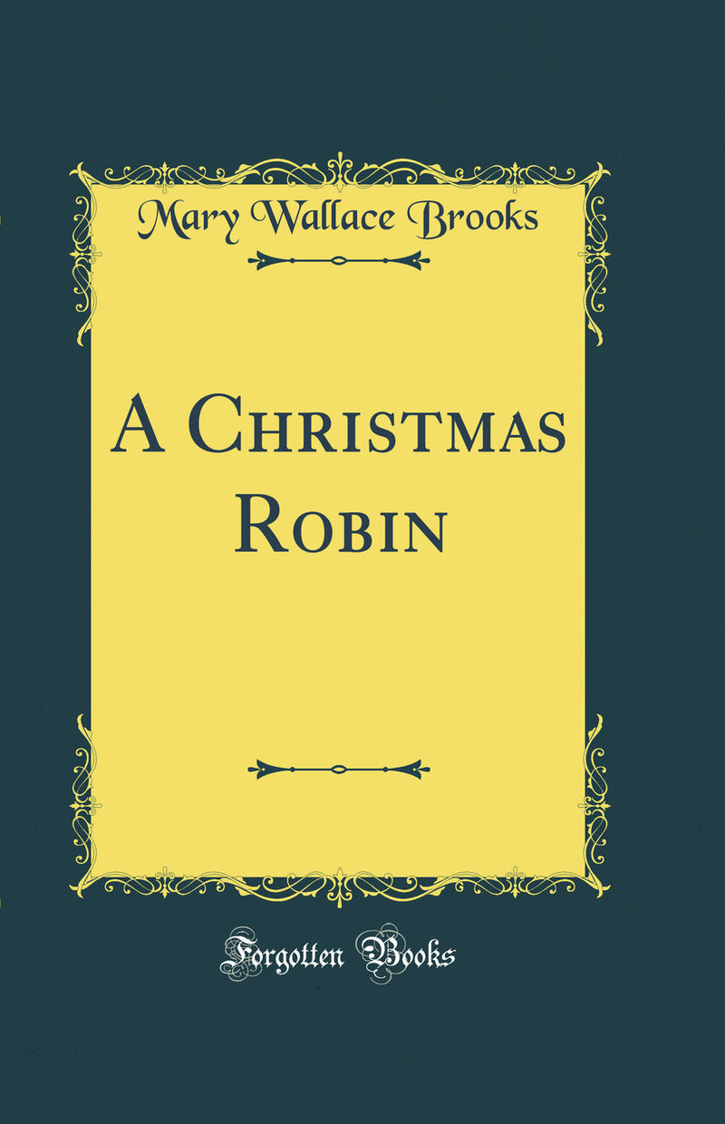 A Christmas Robin (Classic Reprint)