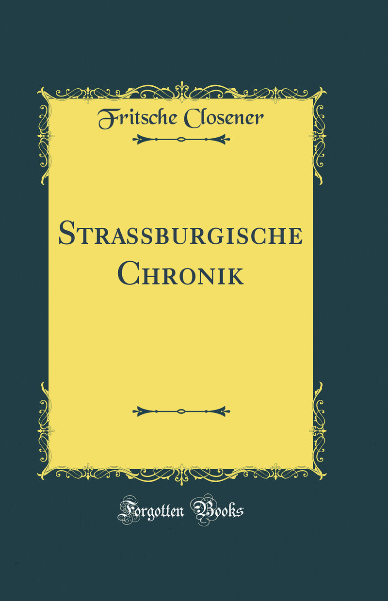 Strassburgische Chronik (Classic Reprint)