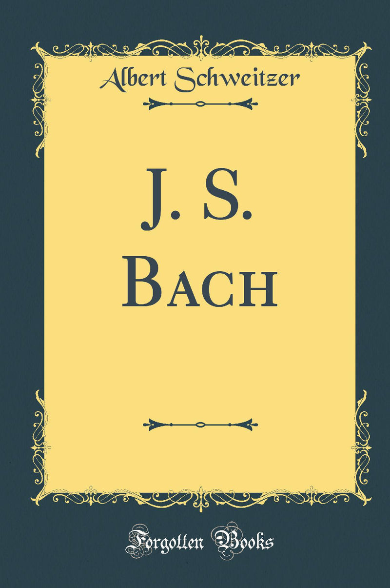 J. S. Bach (Classic Reprint)