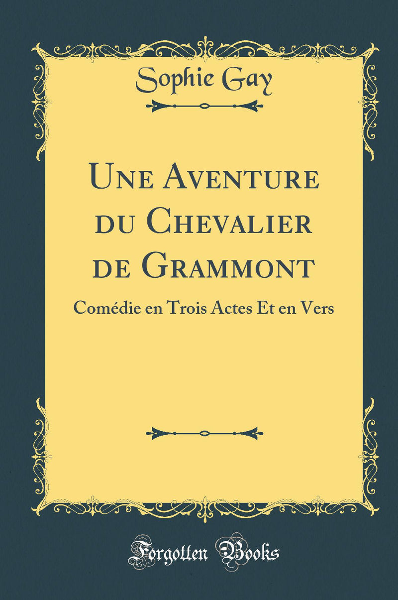 Une Aventure du Chevalier de Grammont: Comédie en Trois Actes Et en Vers (Classic Reprint)