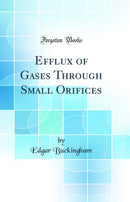 Efflux of Gases Through Small Orifices (Classic Reprint)