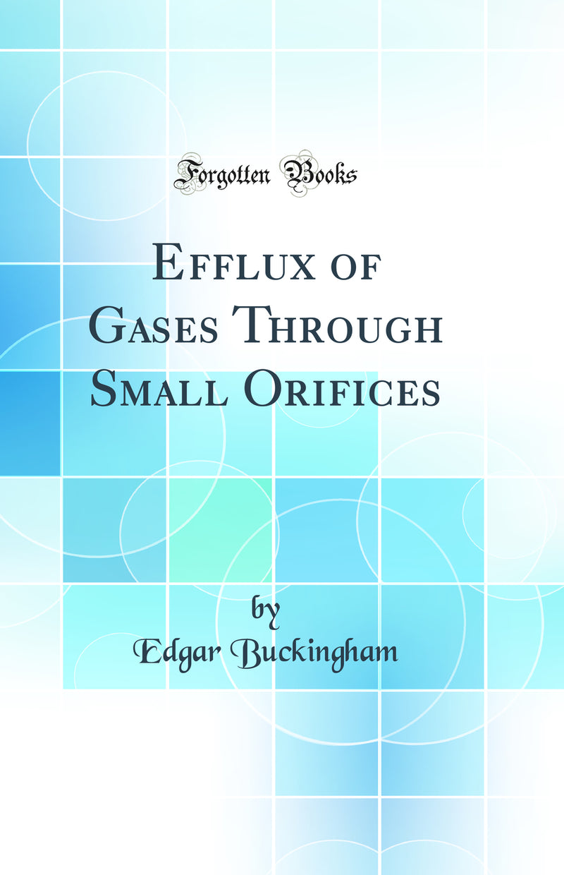 Efflux of Gases Through Small Orifices (Classic Reprint)