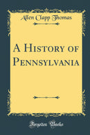 A History of Pennsylvania (Classic Reprint)