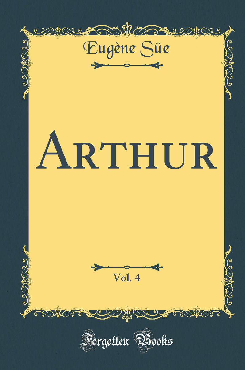 Arthur, Vol. 4 (Classic Reprint)