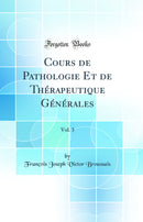 Cours de Pathologie Et de Thérapeutique Générales, Vol. 3 (Classic Reprint)