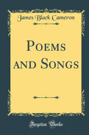 Poems and Songs (Classic Reprint)