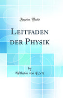 Leitfaden der Physik (Classic Reprint)