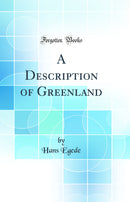 A Description of Greenland (Classic Reprint)