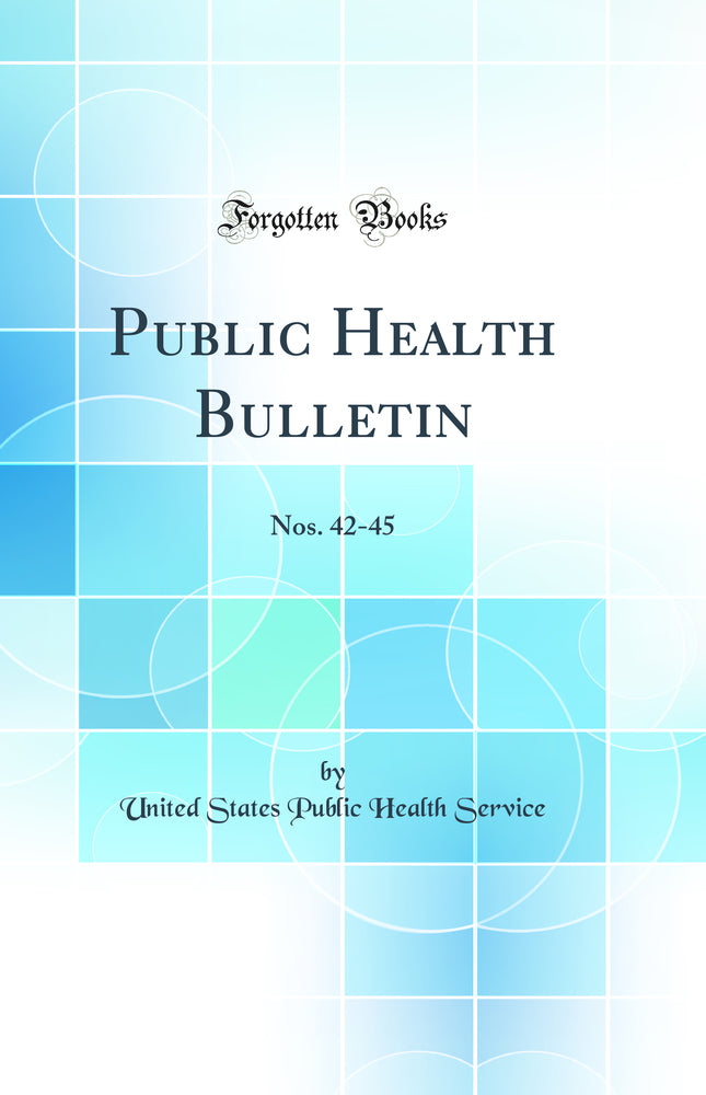 Public Health Bulletin: Nos. 42-45 (Classic Reprint)