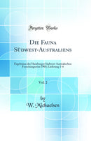 Die Fauna Südwest-Australiens, Vol. 2: Ergebnisse der Hamburger Südwest-Australischen Forschungsreise 1905; Lieferung 1-4 (Classic Reprint)