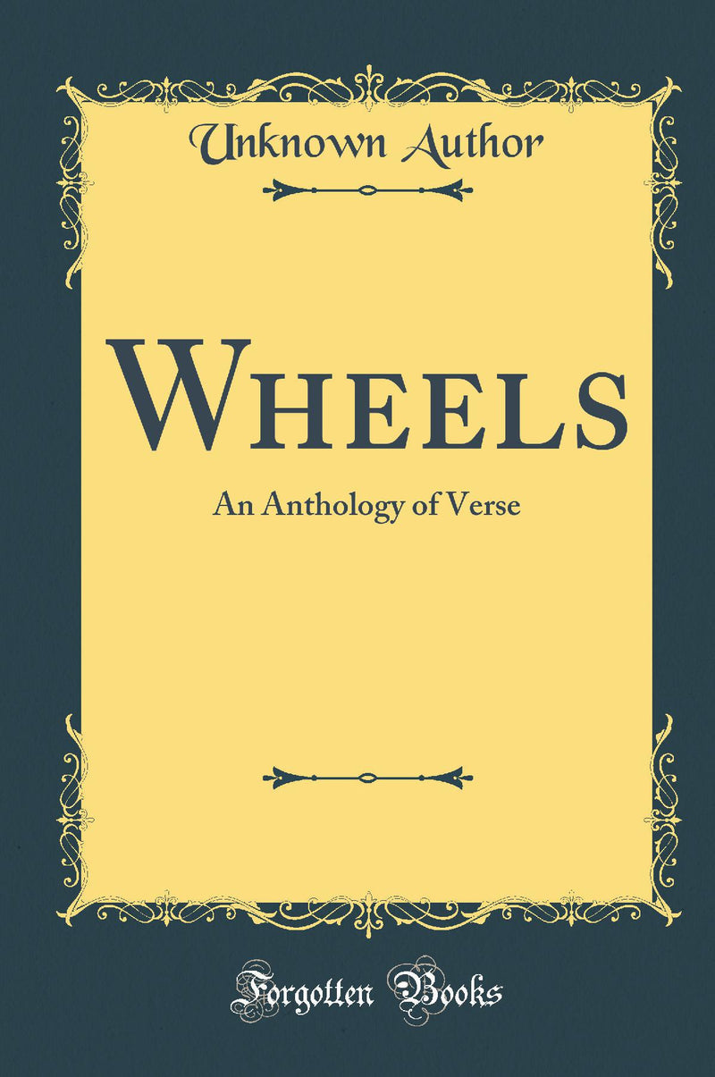 Wheels: An Anthology of Verse (Classic Reprint)
