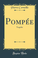 Pompée: Tragédie (Classic Reprint)
