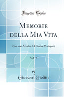 Memorie della Mia Vita, Vol. 2: Con uno Studio di Olindo Malagodi (Classic Reprint)