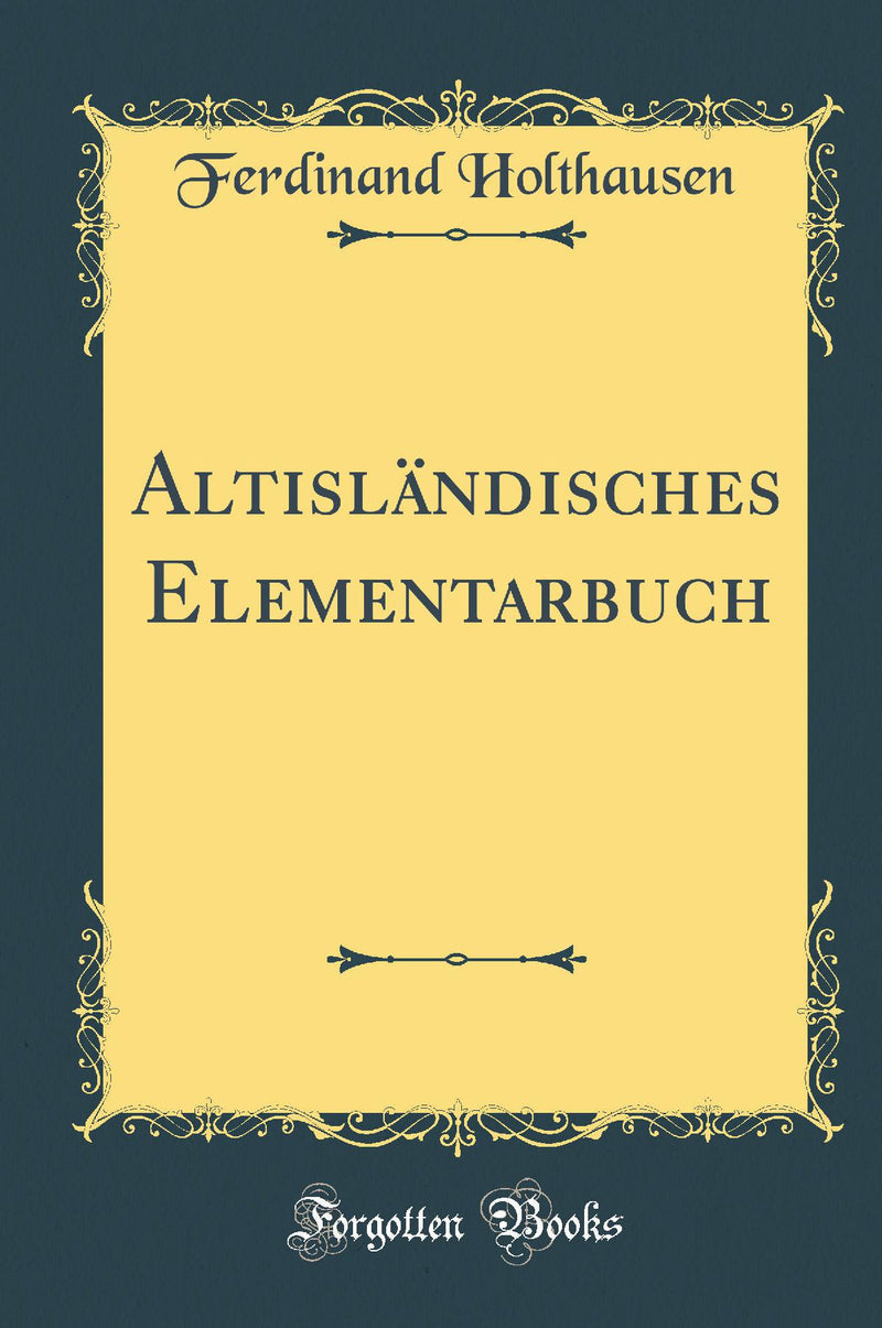 Altisländisches Elementarbuch (Classic Reprint)
