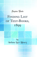 Finding List of Text-Books, 1899 (Classic Reprint)