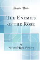 The Enemies of the Rose (Classic Reprint)