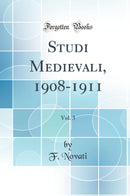 Studi Medievali, 1908-1911, Vol. 3 (Classic Reprint)