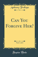Can You Forgive Her?, Vol. 1 of 2 (Classic Reprint)