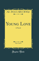 Young Love, Vol. 2 of 3: A Novel (Classic Reprint)