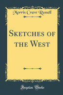 Sketches of the West (Classic Reprint)
