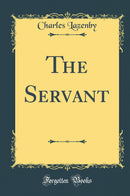 The Servant (Classic Reprint)
