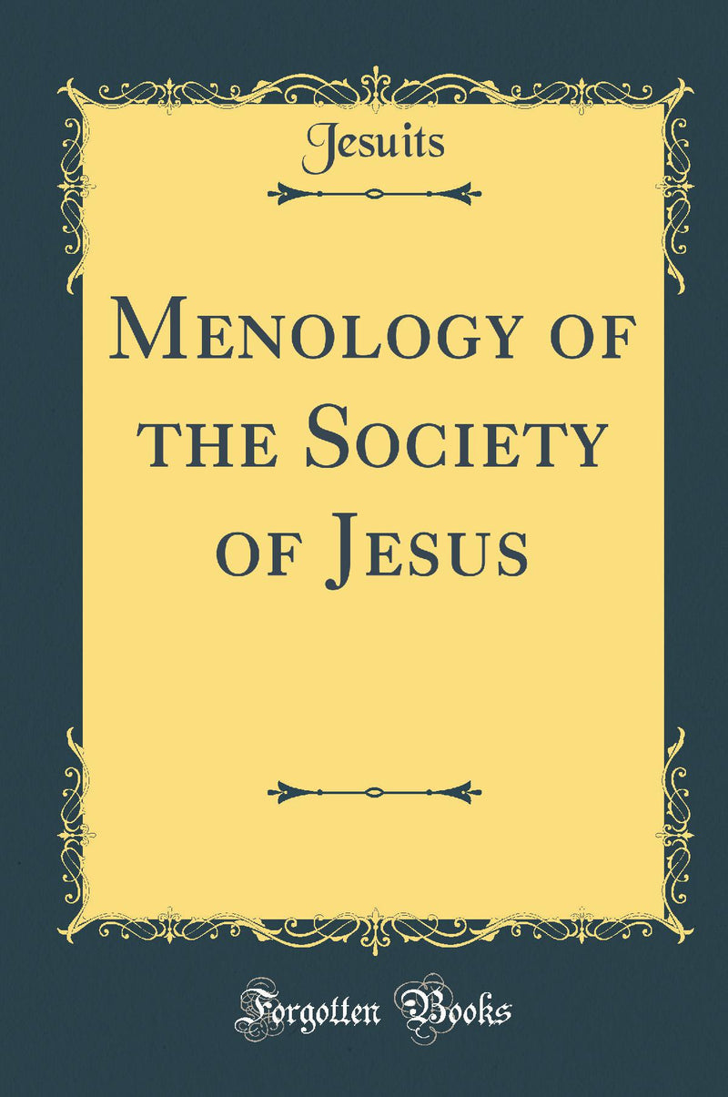 Menology of the Society of Jesus (Classic Reprint)