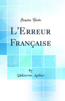 L''Erreur Française (Classic Reprint)