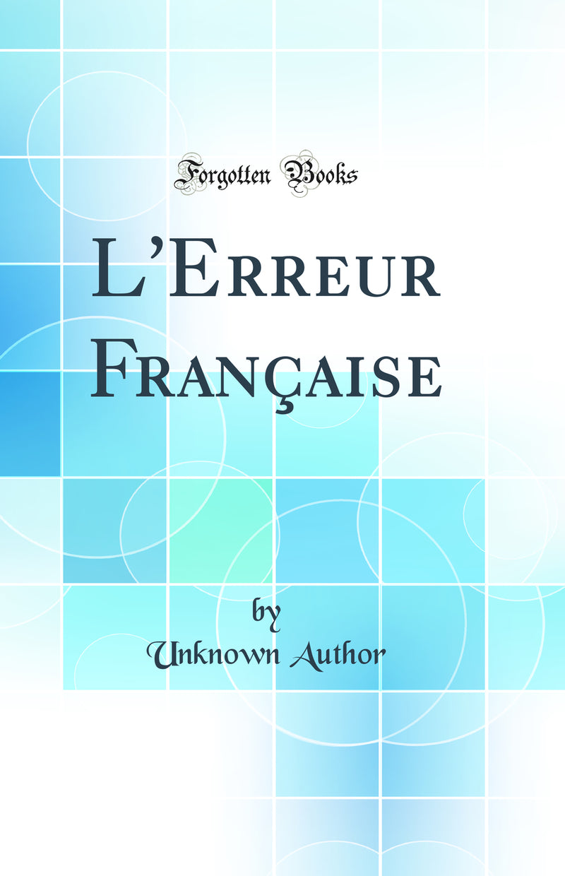 L''Erreur Française (Classic Reprint)