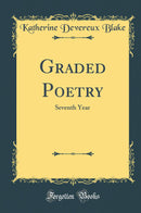 Graded Poetry: Seventh Year (Classic Reprint)