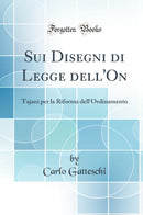 Sui Disegni di Legge dell''On: Tajani per la Riforma dell''Ordinamento (Classic Reprint)
