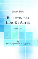 Bulletin des Lois Et Actes: Année 1921 (Classic Reprint)