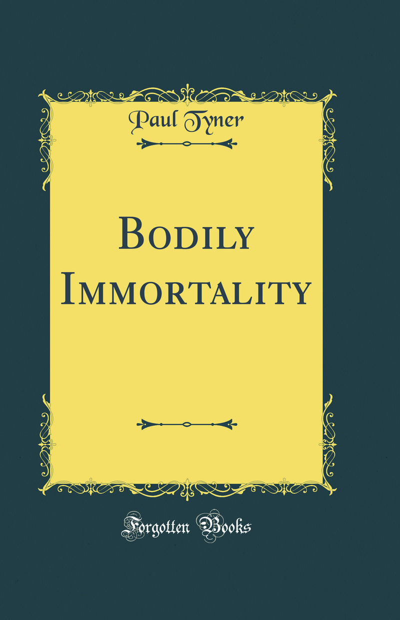 Bodily Immortality (Classic Reprint)