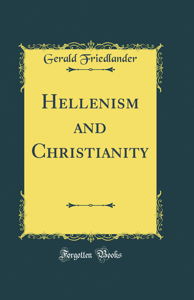 Hellenism and Christianity (Classic Reprint)