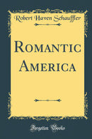 Romantic America (Classic Reprint)