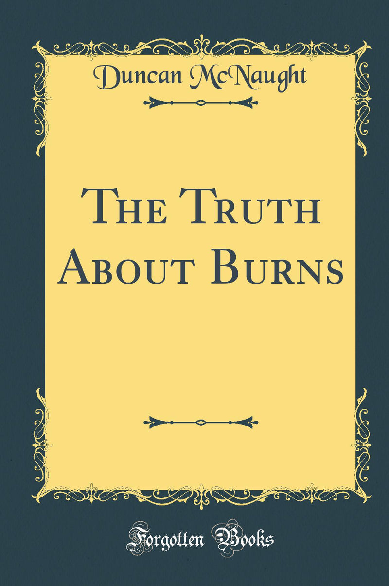 The Truth About Burns (Classic Reprint)