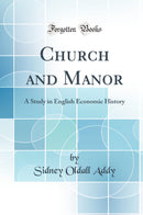 Church and Manor: A Study in English Economic History (Classic Reprint)