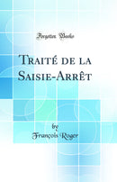 Traité de la Saisie-Arrêt (Classic Reprint)