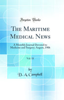 The Maritime Medical News, Vol. 18: A Monthly Journal Devoted to Medicine and Surgery; August, 1906 (Classic Reprint)