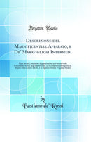 Descrizione del Magnificentiss. Apparato, e De'' Maravigliosi Intermedi: Fatti per la Commedia Rappresentata in Firenze Nelle Felicissime Nozze degl''Illustrissimi, ed Eccellentissmi Signori IL Signor Don Cesare d''Este, e la Signora Donna Virginia Medici