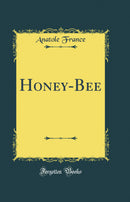 Honey-Bee (Classic Reprint)