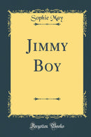 Jimmy Boy (Classic Reprint)
