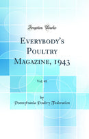 Everybody's Poultry Magazine, 1943, Vol. 48 (Classic Reprint)