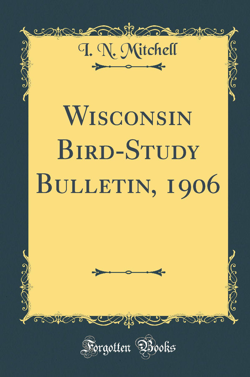 Wisconsin Bird-Study Bulletin, 1906 (Classic Reprint)